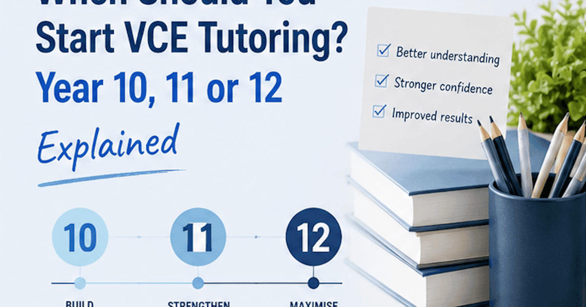 When Should You Start VCE Tutoring? Year 10, 11 or 12 Explained